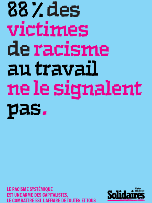 AFFICHE A3 - LE RACISME SYSTÉMIQUE EST UNE ARME DES CAPITALISTES - 88% DES VICTIMES DE RACISME AU TRAVAIL NE LE SIGNALENT PAS