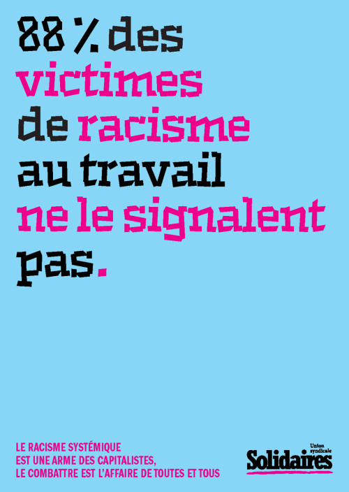 AFFICHE A3 - LE RACISME SYSTÉMIQUE EST UNE ARME DES CAPITALISTES - 88% DES VICTIMES DE RACISME AU TRAVAIL NE LE SIGNALENT PAS