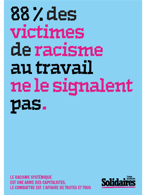 AFFICHE A3 - LE RACISME SYSTÉMIQUE EST UNE ARME DES CAPITALISTES - 88% DES VICTIMES DE RACISME AU TRAVAIL NE LE SIGNALENT PAS