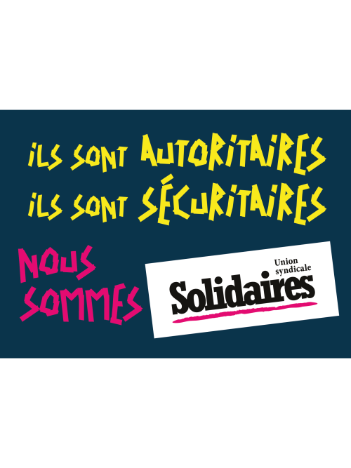 AUTOCOLLANT - ILS SONT AUTORITAIRES ILS SONT SECURITAIRES - NOUS SOMMES Solidaires