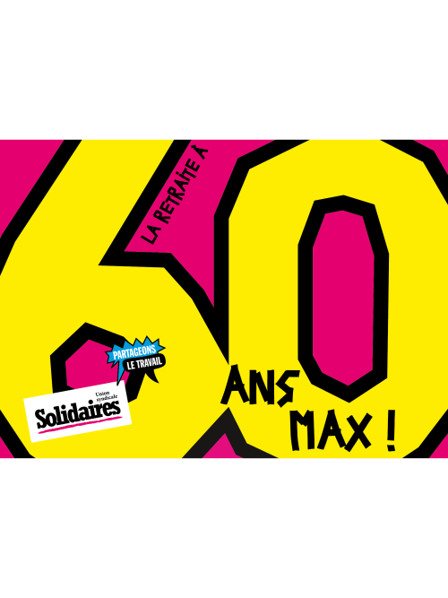 AFFICHE - A1 - LA RETRAITE A 60 ANS MAX